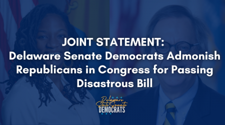Delaware Senate Democrats Admonish Republicans in Congress for Passing Disastrous Bill