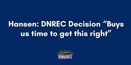Hansen: DNREC Decision “Buys us time to get this right”